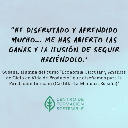 Cita de una alumna sobre el curso de economía circular de Fundación Itecam, con logotipo de Centro de Formación Sostenible.